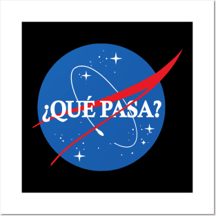 Nasa Que Pasa Posters and Art